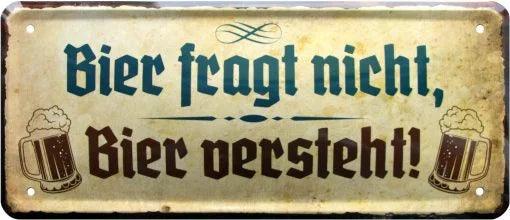 Bier fragt nicht – Bier versteht ! – Metallschild – 28x12cm