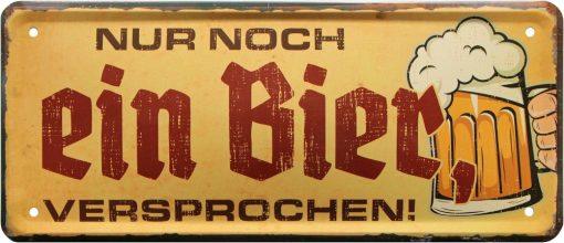 Nur noch EIN BIER versprochen – Metallschild – 28x12cm