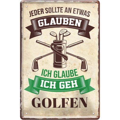 Jeder sollte an etwas glauben – GOLFEN – Metallschild 20×30 cm