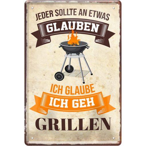 Jeder sollte an etwas glauben – GRILLEN – Metallschild 20×30 cm