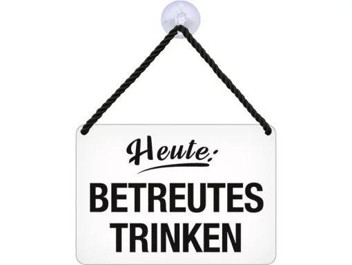 Heute: BETREUTES TRINKEN – Hängeschild – 16,5×11,5cm