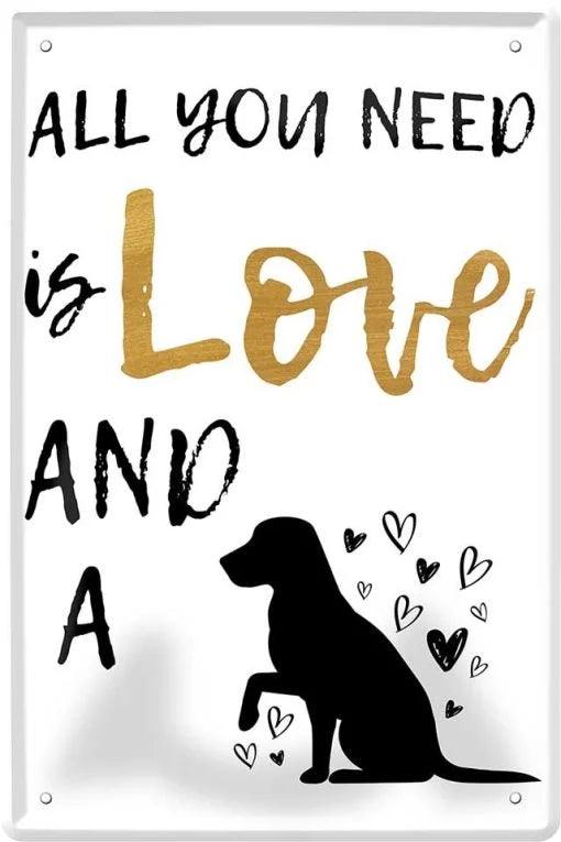 All you need is LOVE and a Dog! – Metallschild – 20x30cm