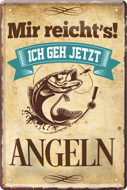 Mir reichts! – ich geh jetzt ANGELN! – Metallschild – 20x30cm